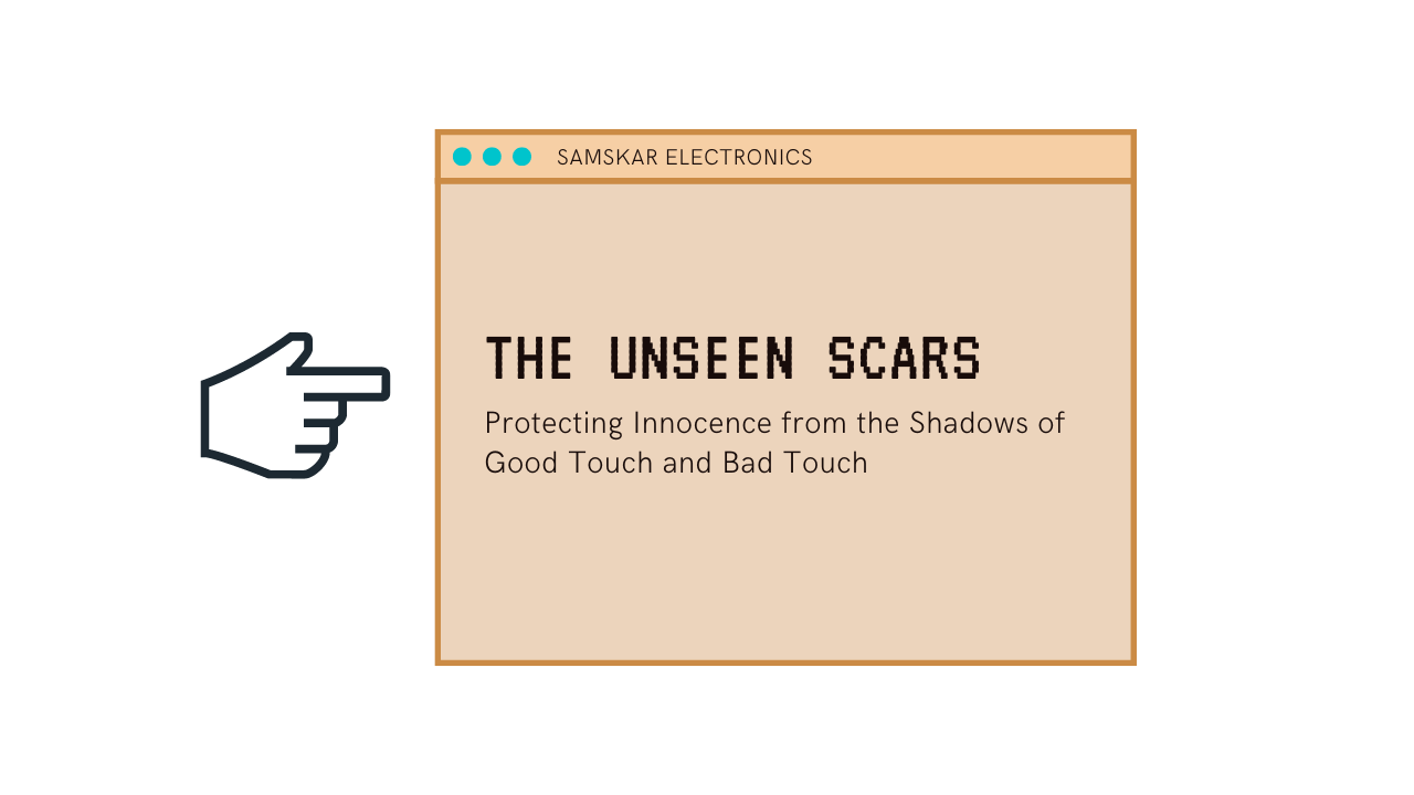 The Unseen Scars: Protecting Innocence from the Shadows of Good Touch and Bad Touch